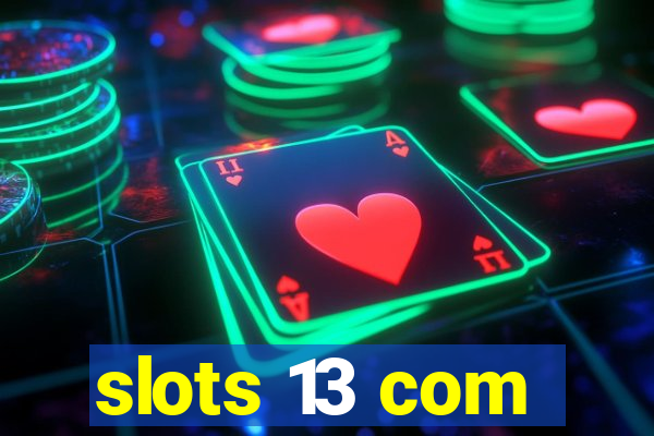 slots 13 com